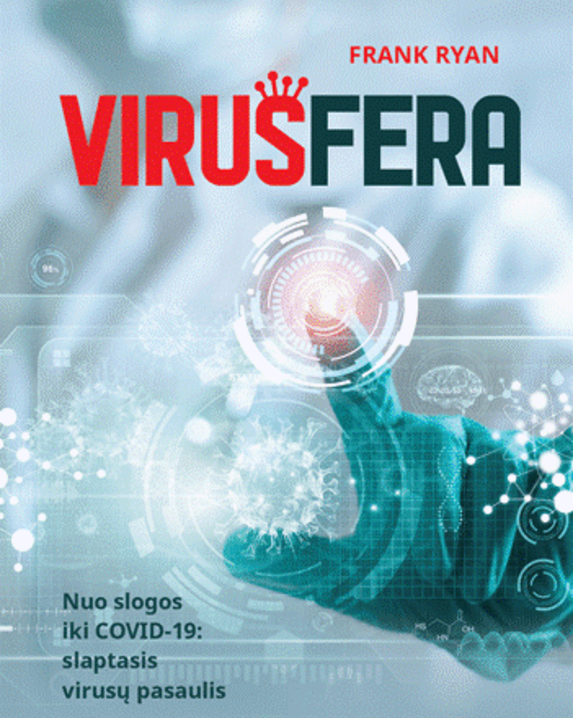 Virusfera. Nuo slogos iki COVID-19: slaptasis virusų pasaulis