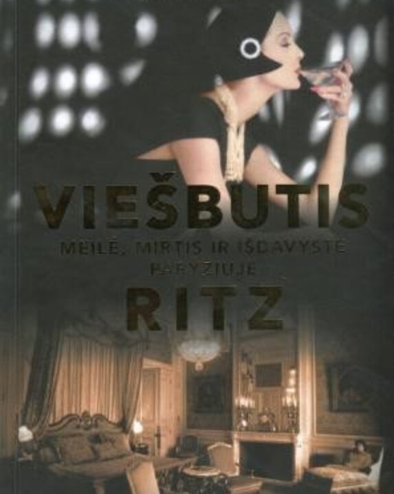 Viešbutis „Ritz“: meilė, mirtis ir išdavystė Paryžiuje