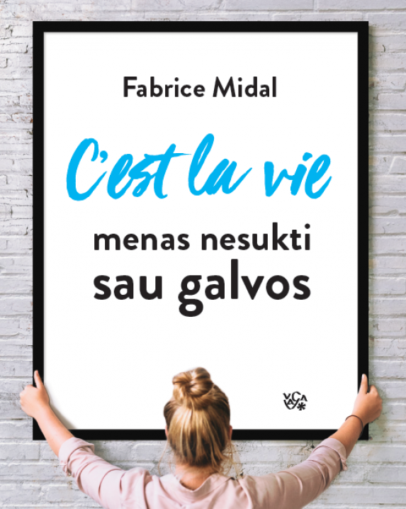 C'est la vie: Menas nesukti sau galvos