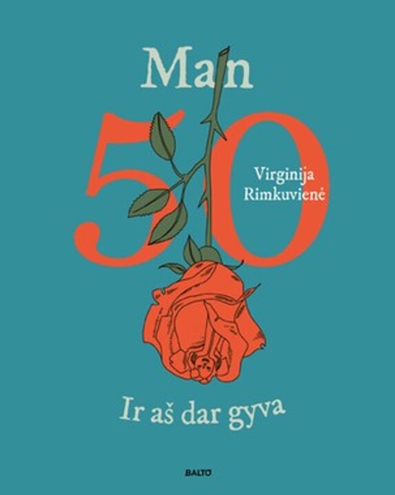 Man 50. Ir aš dar gyva
