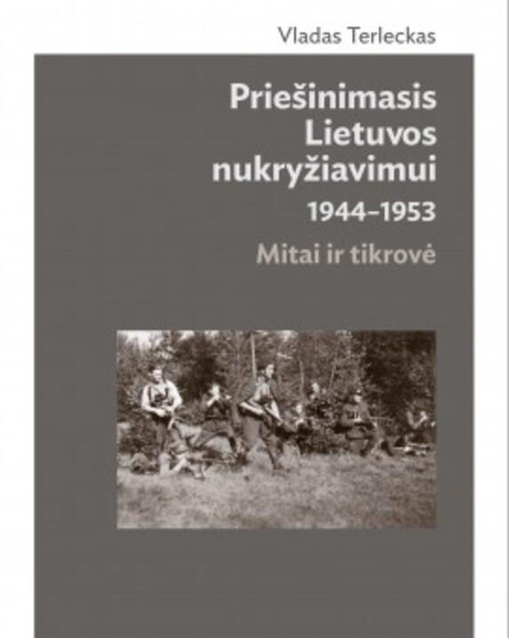 Priešinimasis Lietuvos nukryžiavimui 1944–1953: mitai ir tikrovė