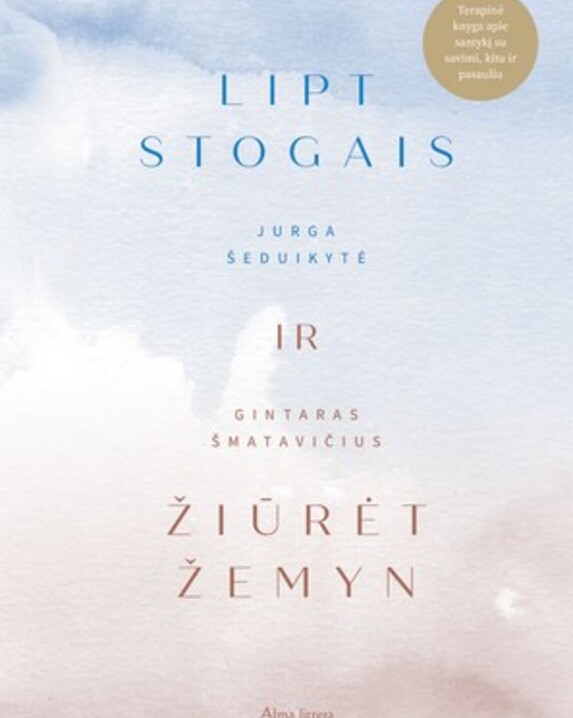 Lipt stogais ir žiūrėt žemyn. Terapinė knyga apie santykį su savimi, kitu ir pasauliu