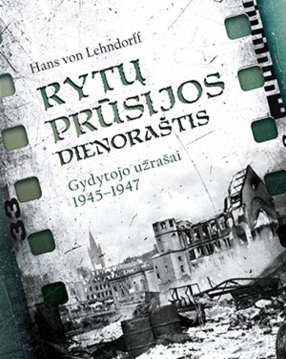 Rytų Prūsijos dienoraštis. Gydytojo užrašai 1945–1947 m.
