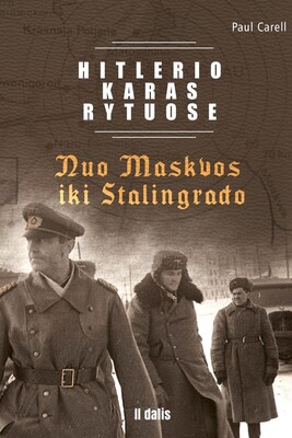 Hitlerio karas Rytuose. D. 2: Nuo Maskvos iki Stalingrado