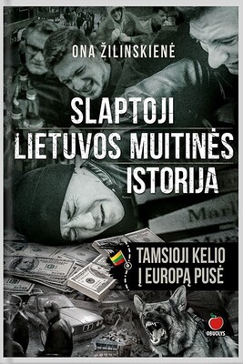 Slaptoji Lietuvos muitinės istorija: tamsioji kelio į Europą pusė