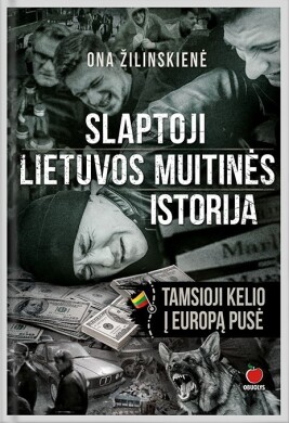 Slaptoji Lietuvos muitinės istorija: tamsioji kelio į Europą pusė