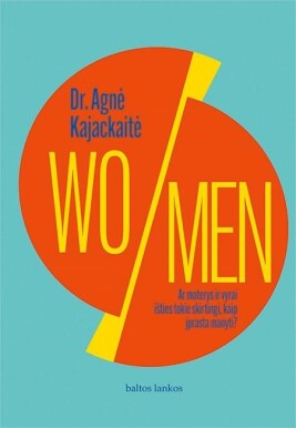 Wo/Men: ar moterys ir vyrai išties tokie skirtingi, kaip įprasta manyti?