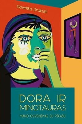 Dora ir Minotauras: mano gyvenimas su Pikasu