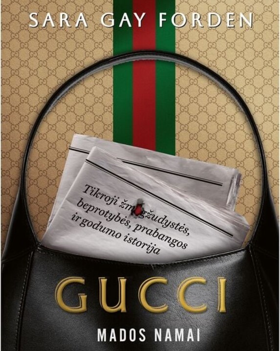 Gucci mados namai: tikroji žmogžudystės, beprotybės, prabangos ir godumo istorija