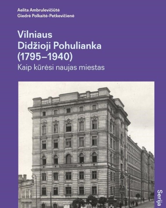 Vilniaus Didžioji Pohulianka (1795–1940): kaip kūrėsi naujas miestas